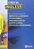 I test di inglese. Per le prove selettive di: ammissione all’università, concorsi pubblici, ammissione ai master, selezioni aziendali, concorsi dell’Unione Europea