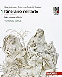 Itinerario nell’arte. Ediz. verde. Con e-book. Con espansione online. Per le Scuole superiori: 1