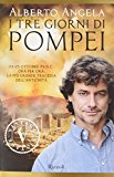 I tre giorni di Pompei: 23-25 ottobre 79 d. C. Ora per ora, la più grande tragedia dell’antichità