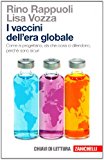 I vaccini dell’era globale. Come si progettano, da che cosa ci difendono, perché sono sicuri