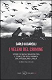 I veleni del crimine. Storie di mafia, malapolitica e scheletri negli armadi che intossicano l’Italia