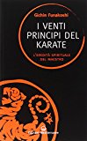 I venti principi del karate. L’eredità spirituale del Maestro