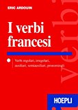 I verbi francesi. Verbi regolari, irregolari, ausiliari, semiausiliari, pronominali