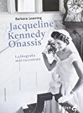 Jaqueline Kennedy Onassis. La biografia mai raccontata