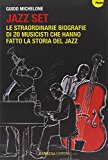 Jazz set. Le straordinarie biografie di 20 musicisti che hanno fatto la storia del jazz