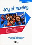 Joy of moving. Movimenti & immaginazione. Giocare con la variabilità per promuovere lo sviluppo motorio, cognitivo e del cittadino. Con aggiornamento online
