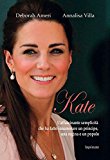 Kate. L'affascinante semplicità che ha fatto innamorare un principe, una regina e un popolo