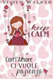 Keep calm Con l'amore ci vuole pazienza