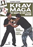 Krav Maga. Arte marziale dei corpi speciali israeliani. Difesa personale, street fighting