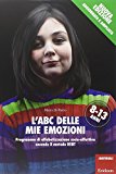 L'ABC delle mie emozioni. 8-13 anni. Programma di alfabetizzazione socio-affettiva secondo il metodo REBT