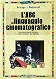 L’ABC del linguaggio cinematografico. Strutture, analisi e figure nella narrazione per immagini