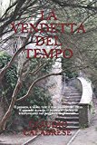 LA VENDETTA DEL TEMPO - La 3° indagine dell'ispettore Pantaleo: Il passato, a volte, non è mai passato del tutto. E quando accade, il presente rischia di trasformarsi nel peggiore degl'incubi...