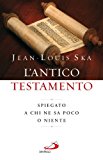 L'Antico Testamento. Spiegato a chi ne sa poco o niente