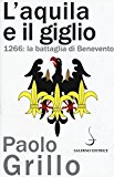 L’Aquila e il giglio. 1266: la battaglia di Benevento