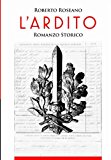 L’Ardito: Romanzo Storico