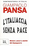 L’Italiaccia senza pace. Misteri, amori e delitti del dopoguerra