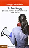 L'Italia di oggi. Storia e cronaca di un ventennio 1992-2012