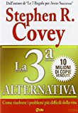 La 3ª alternativa. Come risolvere i problemi più difficili della vita