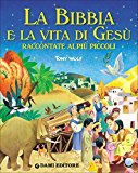 La Bibbia e la vita di Gesù raccontate ai più piccoli