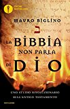 La Bibbia non parla di Dio. Uno studio rivoluzionario sull’Antico testamento