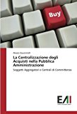 La Centralizzazione degli Acquisti nella Pubblica Amministrazione: Soggetti Aggregatori e Centrali di Committenza