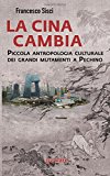 La Cina cambia. Piccola antropologia culturale dei grandi mutamenti a Pechino