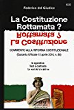 La Costituzione rottamata? Commento alla riforma costituzionale (Gazzetta Ufficiale 15 aprile 2016, n. 88). In appendice: testi a confronto, le voci del sì e del no