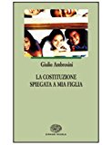 La Costituzione spiegata a mia figlia. Per le Scuole superiori