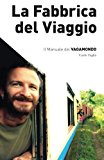 La Fabbrica Del Viaggio: Il Manuale Del Vagamondo