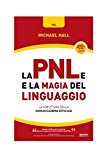 La PNL e la magia del linguaggio. La struttura della comunicazione efficace