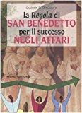 La «Regola» di San Benedetto per il successo negli affari