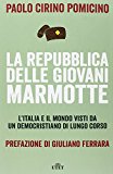 La Repubblica delle Giovani Marmotte. L’Italia e il mondo visti da un democristiano di lungo corso. Con e-book