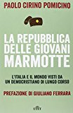 La Repubblica delle Giovani Marmotte. L'Italia e il mondo visti da un democristiano di lungo corso. Con e-book