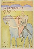 La Repubblica di Santa Sofia. Intrighi, amori, e avventure nel Ducato pontificio di Benevento del XII secolo