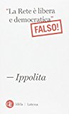 «La Rete è libera e democratica». (Falso!)