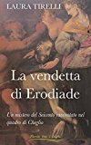 La Vendetta Di Erodiade: Un Mistero Del Seicento Raccontato Nel Quadro Di Cheglio: Volume 2