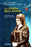 La Venezia degli armeni. Sedici secoli tra storia e leggenda