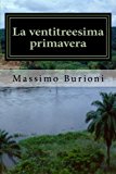 La Ventitreesima Primavera: La Prima Avventura Di Giovanni Bic: Volume 1