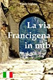 La Via Francigena in Mtb