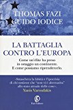 La battaglia contro l’Europa. Come un’élite ha preso in ostaggio un continente. E come possiamo riprendercelo