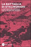 La battaglia di Stalingrado. Il racconto del generale che ha sconfitto i nazisti