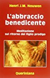 L’abbraccio benedicente. Meditazione sul ritorno del figlio prodigo