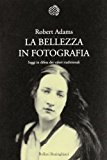 La bellezza in fotografia. Saggi in difesa dei valori tradizionali