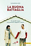 La buona battaglia. Le grandi acque non possono spegnere l’amore