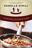 La buona cucina di casa. Pasta, pietanze e altre ricette per la tavola quotidiana