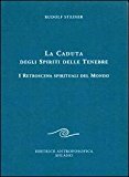 La caduta degli spiriti delle tenebre. I retroscena spirituali del mondo