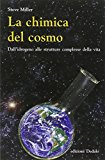 La chimica del cosmo. Dall'idrogeno alle strutture complesse della vita