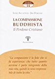 La compassione buddista. Il perdono cristiano