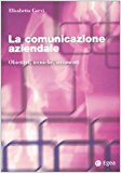 La comunicazione aziendale. Obiettivi, tecniche, strumenti