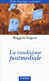 La condizione postmediale. Media, linguaggi e narrazioni